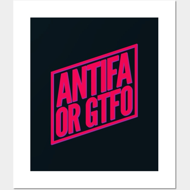 ANTIFA or GTFO Wall Art by John Nicholson